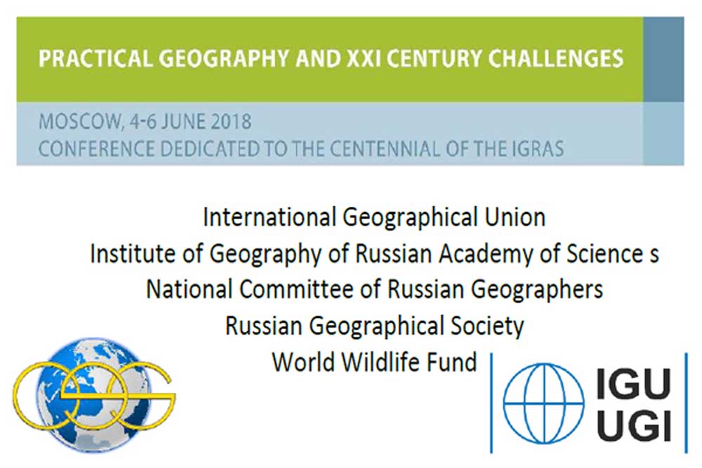 PRACTICAL GEOGRAPHY AND XXI CENTURY CHALLENGES 04-06 JUNE 2018 MOSCOW RUSSIA